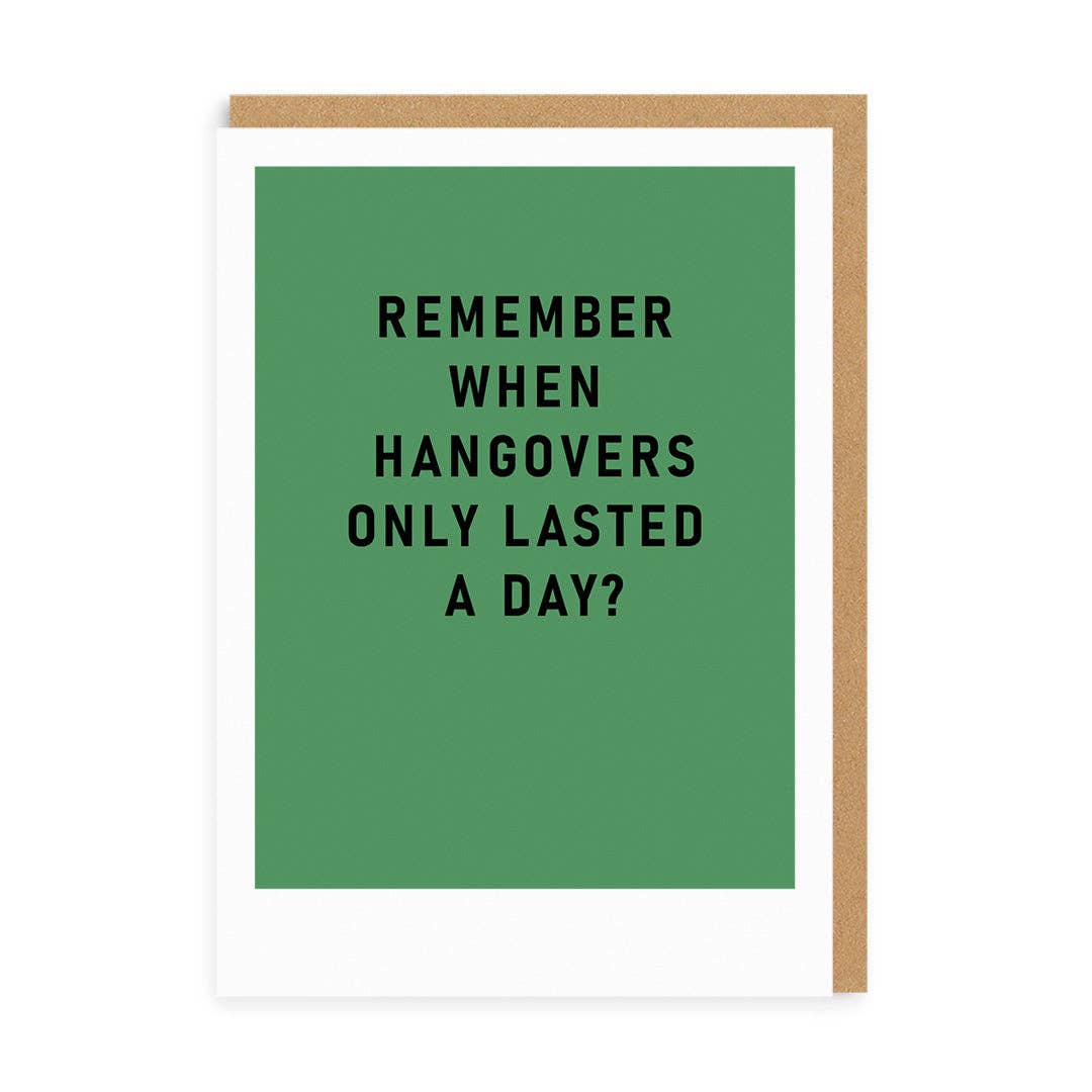 Remember Hangovers Lasting a Day Greeting Card (7322)